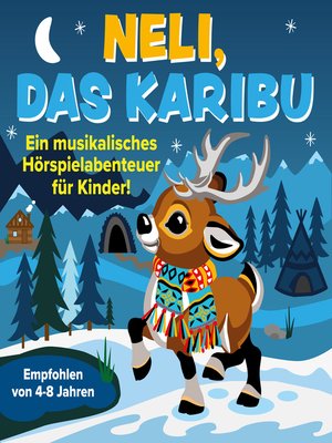 cover image of Neli, das Karibu--Ein musikalisches Hörspielabenteuer für Kinder